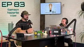 EP 83 - Samson Nazarite Vow Part 3