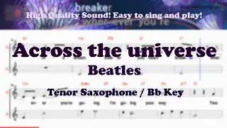 Across the universe - Beatles (Tenor/Soprano Saxophone Sheet Music Bb Key / Karaoke / Easy Solo)