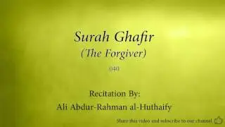 Surah Ghafir The Forgiver   040   Ali Abdur Rahman al Huthaify   Quran Audio