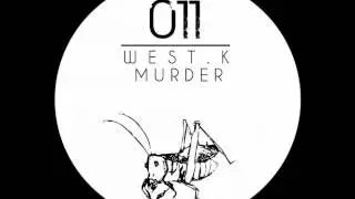 West K - Murder (Original Mix)