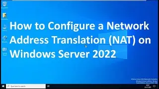 Как настроить NAT на Windows Server 2022!! Настройте сеть NAT!! Установите удаленный доступ!!