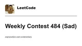 A bit out of this!  Leetcode Weekly Contest 484 (Sad) with commentary