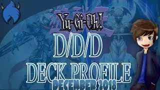 D/D/D Deck Profile! (December 2018//Yu-Gi-Oh!)