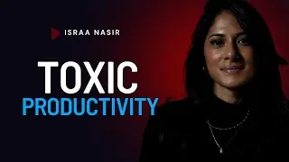Toxic Productivity with Israa Nasir