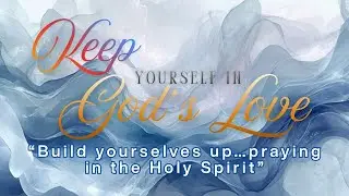 KEEP YOURSELF IN GOD'S LOVE  | 