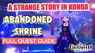 How to: Abandoned Shrine Investigation [A Strange Story in Konda] FULL QUEST GUIDE | Genshin Impact