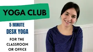 5 Minute Desk Yoga | Yoga for the Classroom | Yoga for the Office | Chair Yoga | Seated Stretch