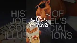 THE HISTORY OF JOE CAMEL'S COMMERCIAL ILLUSTRATIONS