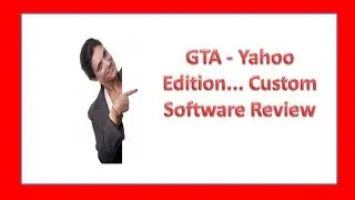 GTA - Yahoo Edition... Custom Software Review | GTA - Yahoo Edition Bonus