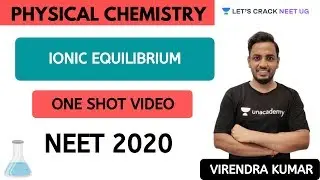 Ionic Equilibrium | One Shot Video | NEET 2020 | NEET Chemistry | Virendra Kumar