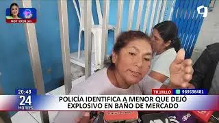 Trujillo: policía identifica a menor que dejó explosivo en baño de mercado