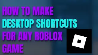 Как создать ярлыки на рабочем столе для любой игры/приложения Roblox!