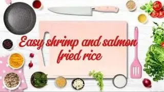 Easy shrimp and salmon fried rice