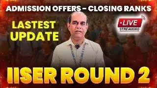 IISER Admission 2025 🔬 Round-2 Updates & Closing Ranks | IAT Cutoff, SAF Payment, Counselling Guide