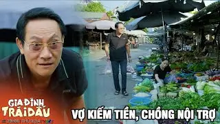 GIA ĐÌNH TRÁI DẤU - TẬP 15 | Sẽ ra sao nếu chồng lo nội trợ còn vợ kiếm tiền