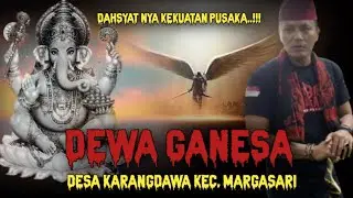 DAHSYAT NYA KEKUATAN PUSAKA‼️DEWA GANESA‼️DESA KARANGDAWA