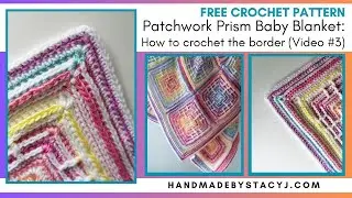 How to crochet the border for the Patchwork Prism baby blanket - FREE crochet pattern