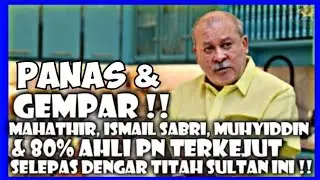 Panas! Mahathir, Muhyiddin, Ismail sabri & 80% ahli PN terkejut Selepas tahu titah Sultan Johor ini!