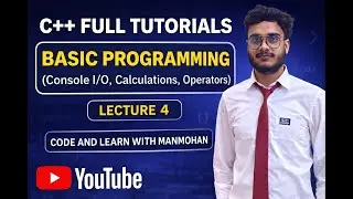C++ Full Tutorial | Basic Programming in C++ | Console I/O, Operators & Calculations | Lecture 4