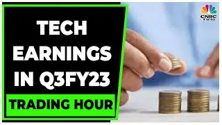 Tech Earnings In Q3FY23 | Here Are Key Factors & Expectations | Trading Hour | CNBC-TV18