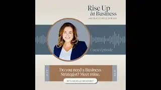 Do you need a Business Strategist? Meet mine, with Michelle Broadbent