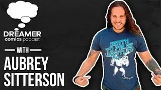 Aubrey Sitterson Full Interview - Dreamer Comics Podcast