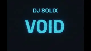 08 - Void - DJ SOLIX (Official Audio)