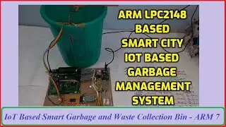 ARM LPC2148 Based Smart City & IOT based Garbage Management System