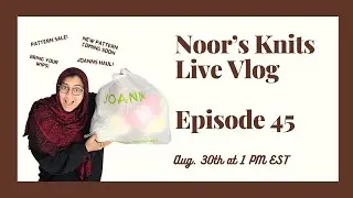 Noor's Knits Live Vlog Episode 45 Tunisian crochet pattern sale, yarn haul 2023