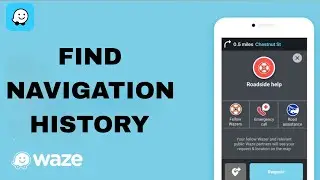 How To Find Navigation History On Waze App