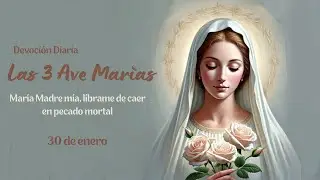 The 3 Hail Marys Daily Devotion - January 30