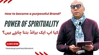 How to Build a Purposeful Brand Using the Power of Spirituality! @Syed.kashifmohsin