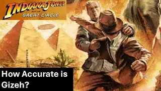 How Accurate is Gizeh, Egypt?| Real-Life Archaeology of Indiana Jones and the Great Circle