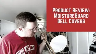 Product Review: MoistureGuard Bell Cover for Bass Trombone