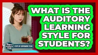 What Is The Auditory Learning Style For Students?