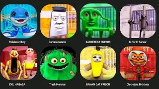 EVIL HABIBI HAMOOD,TO TO TO SAHUAR,TRALALERO OBBY,KARKERKAR KURKUR,BANANA CAT'S PRISON,TRASH MONSTER