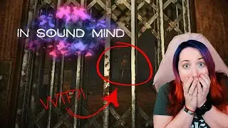 WHAT IS THAT?! | In Sound Mind (Part 1)