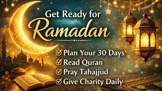 Ramadan 2026: Prepare Your Heart, Mind & soul | Spiritual Preparation & Tips