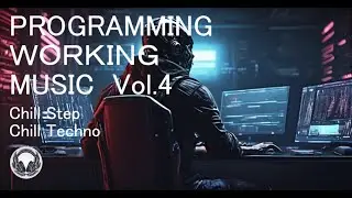 Chillstep Programming Music Mix vol4