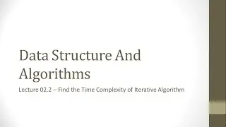 Lecture 02.2 - Find the Time Complexity of Iterative Algorithm | Data Structure and Algorithms