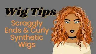 Curly Synthetic Wigs TIPS for Scraggly Ends: WIG TIPS