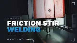 What is Friction Stir Welding?