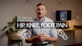 Hip Knee & Foot Pain Is a Chain Reaction | Dr. Marcin Explains
