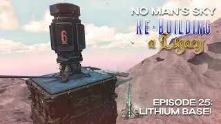 No Man's Sky 2025 | Rebuilding a Legacy | Episode 25: Lithium Base! | Beacon 5.7