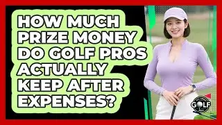 How Much Prize Money Do Golf Pros Actually Keep After Expenses? - All About Golf Pros