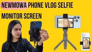 Newmowa Phone Vlog Selfie Monitor Screen | Now you can easily shoot with Back Camera