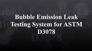 Bubble Emission Leak  Testing System for ASTM  D3078