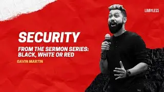 Security - Week 3 - Sermon Series : Black White or Red - Gavin Martin - Limitless Goa