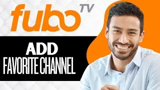 How to Add Favorite Channel on Fubo (Full Guide)