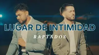 LUGAR DE INTIMIDAD - Raptados-(Video Oficial)